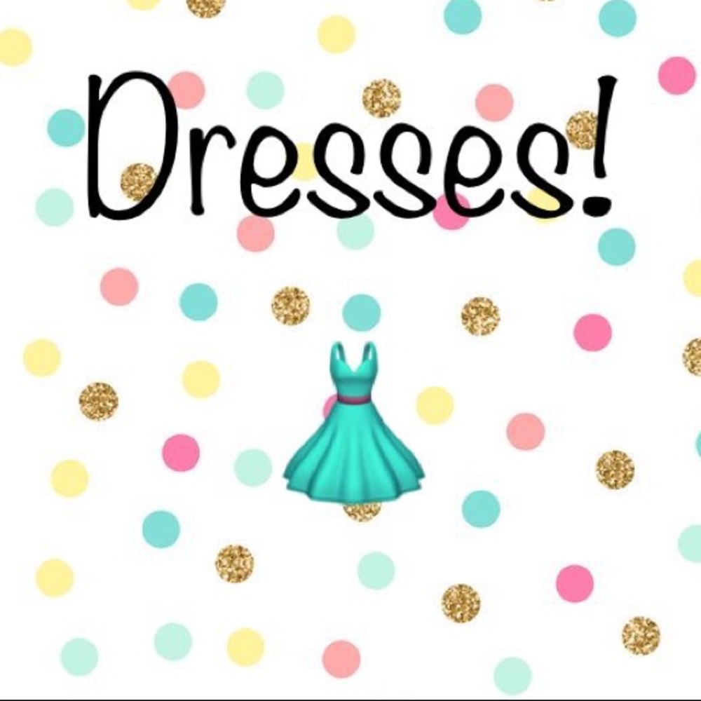 Dresses!